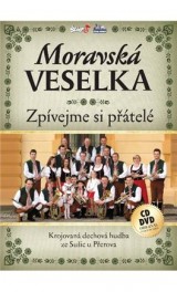 DVD Film - MORAVSKÁ VESELKA - Zpívejme si přátelé (1cd+1dvd)