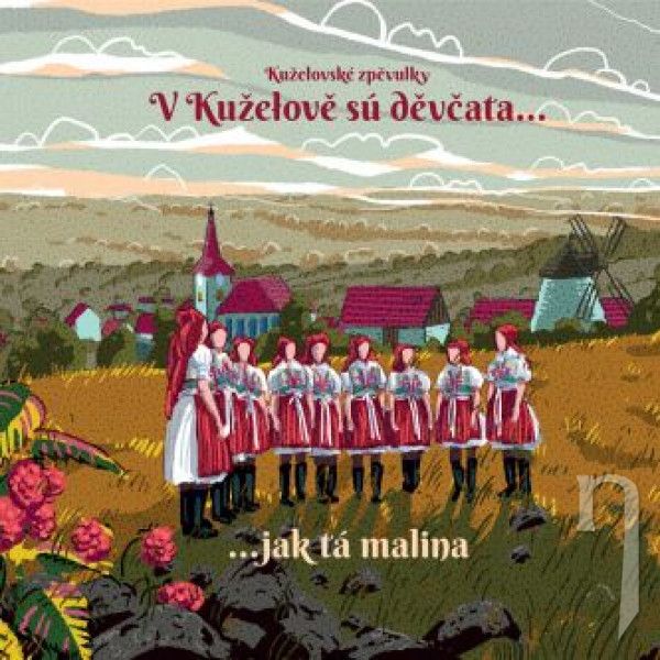 CD - Kuželovské zpěvulky : V Kuželově sú děvčata ... jak tá malina