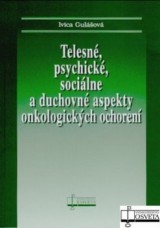 Kniha - Telesné, psychické, sociálne a duchovné aspekty onkologických ochorení
